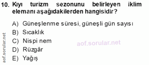10. soru: Kıyı turizm sezonunu belirleyen iklim elemanı aşağıdakilerden hangisidir? A) Güneşlenme süresi, güneşli gün sayısı B)…