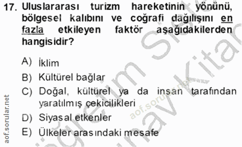 17. soru: Uluslararası turizm hareketinin yönünü, bölgesel kalıbını ve coğrafi dağılışını en fazla etkileyen faktör aşağıdakile…