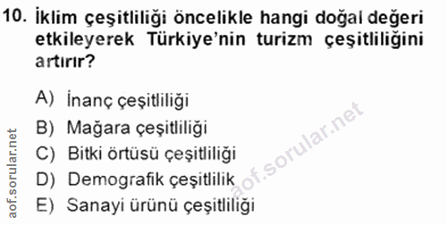 10. soru: iklim çeşitliliği öncelikle hangi doğal değeri etkileyerek Türkiye'nin turizm çeşitliliğini artirır? A) İnanç çeşitli…