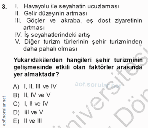 3. soru: I. Havayolu ile seyahatin ucuzlaması II. Gelir düzeyinin artması II!. Göçler ve akraba, eş dost ziyaretinin artması I…