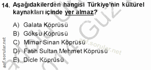 14. soru: Aşağıdakilerden hangisi Türkiye'nin Kültürel kaynakları içinde yer almaz? A) Galata Köprüsü B) Göksu Köprüsü C) Mimar…