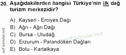 20. soru: Aşağıdakilerden hangisi Türkiye'nin ilk dağ turizm merkezidir? A) Kayseri - Erciyes Dağı B) Ağrı - Ağrı Dağı C) Bursa…