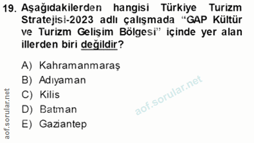 19. soru: Aşağıdakilerden hangisi Türkiye Turizm Stratejisi-2023 adlı çalışmada "GAP Kültür ve Turizm Gelişim Bölgesi" içinde y…