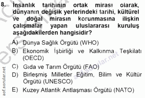 8. soru: 8_ İnsanlık tarihinin ortak mirası olarak, dünyanın değişik yerlerindeki tarihi, kültürel ve doğal mirasın korunmasın…