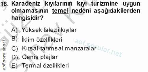 18. soru: Karadeniz kıyılarının kıyı turizmine uygun olmamasının temel nedeni aşağıdakilerden hangisidir? A), Yüksek falezli kı…