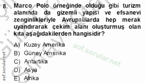 8. soru: Marco Polo örneğinde olduğu gibi turizm alanında da gizemli yapısı ve efsanevi zenginlikleriyle Avrupalarda hep merak…