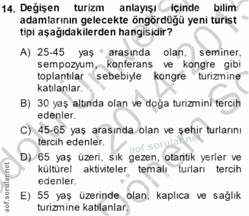 14. soru: Değişen turizm anlayışı içinde bilim adamlarının gelecekte öngördüğü yeni turist tipi aşağıdakilerden hangisidir? A)…