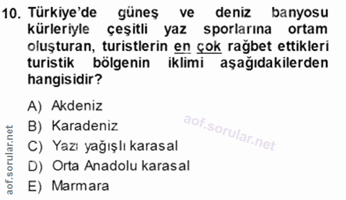 10. soru: Türkiye'de güneş ve deniz banyosu kürleriyle çeşitli yaz sporlarına ortam oluşturan, turistlerin en çok rağbet ettikl…