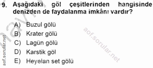 9. soru: Aşağıdaki göl çeşitlerinden hangisinde denizden de faydalanma imkânı vardır? A) Buzul gölü B) Krater gölü C) Lagün gö…