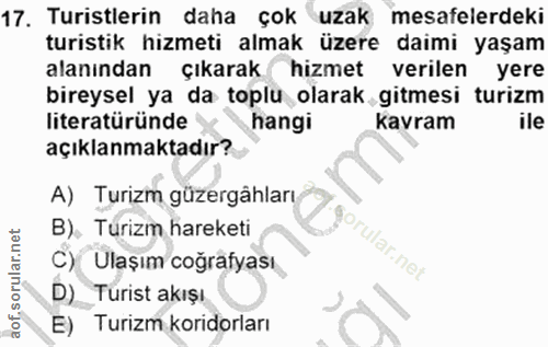 17. soru: Turistlerin daha çok uzak mesafelerdeki turistik hizmeti almak üzere daimi yaşam alanından çıkarak hizmet verilen yer…