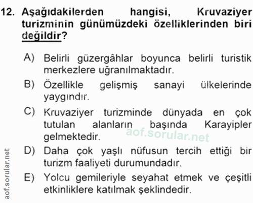 12. soru: Aşağıdakilerden hangisi, Kruvaziyer turizminin günümüzdeki özelliklerinden biri degildir? A) Belirli güzergâhlar boyu…