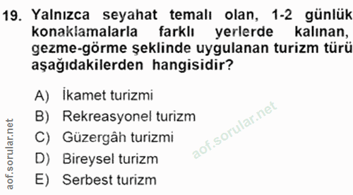19. soru: Yalnızca seyahat temalı olan, 1-2 günlük konaklamalarla farklı yerlerde kalınan, gezme-görme şeklinde uygulanan turiz…