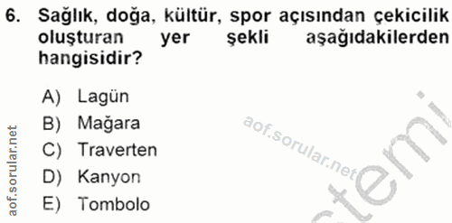 6. soru: Sağlık, doğa, kültür, spor açısından çekicilik oluşturan yer şekli aşağıdakilerden hangisidir? A) Lagün B) Mağara C)…