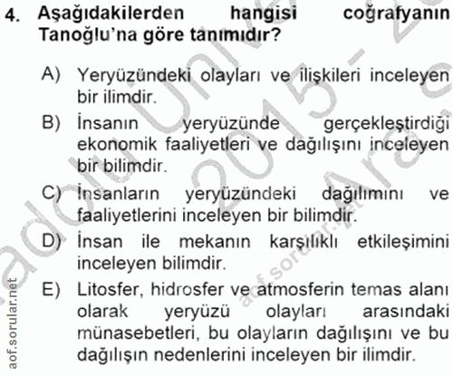 4. soru: Aşağıdakilerden hangisi coğrafyanın Tanoğlu'na göre tanımıdır? A) Yeryüzündeki olayları ve ilişkileri inceleyen bir i…