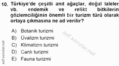 10. soru: Türkiye'de çeşitli anıt ağaçlar, doğal laleler vb. endemik ve relikt bitkilerin gözlemciliğinin önemli bir turizm tür…