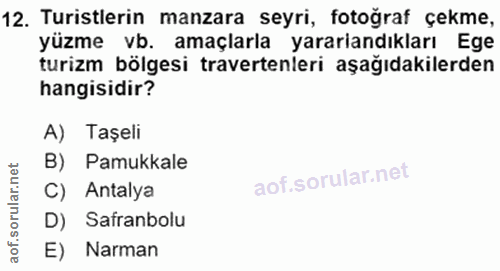12. soru: Turistlerin manzara seyri, fotoğraf çekme, yüzme vb. amaçlarla yarariandıkları Ege turizm bölgesi travertenleri aşağı…