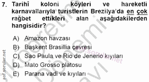 7. soru: Tarihi koloni köyleri ve hareketli karnavallarıyla turistlerin Brezilya'da en çok rağbet ettikleri alan aşağıdakilerd…