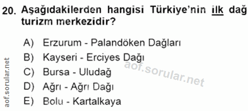 20. soru: Aşağıdakilerden hangisi Türkiye'nin ilk dağ turizm merkezidir? A) Erzurum - Palandöken Dağları B) Kayseri - Erciyes D…