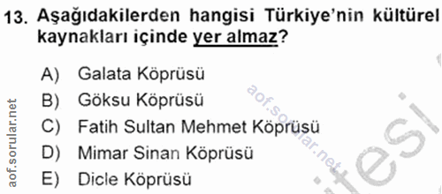 13. soru: Aşağıdakilerden hangisi Türkiye'nin kültürel kaynakları içinde yer almaz? A) Galata Köprüsü B) Göksu Köprüsü C) Fatih…