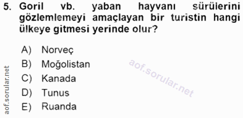 5. soru: Goril vb. yaban hayvanı sürülerini gözlemlemeyi amaçlayan bir turistin hangi ülkeye gitmesi yerinde olur? A) Norveç B…