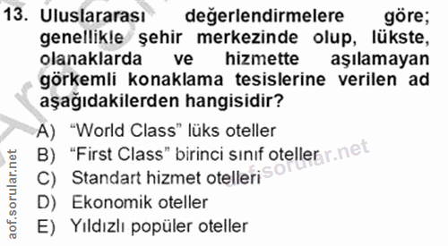 13. soru: Uluslararası değerlendirmelere göre; genellikle şehir merkezinde olup, lükste, olanaklarda ve hizmette aşılamayan gör…