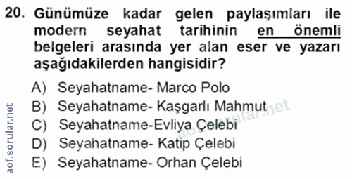 20. soru: Günümüze kadar gelen paylaşımları ile modern seyahat tarihinin en önemli belgeleri arasında yer alan eser ve yazarı a…