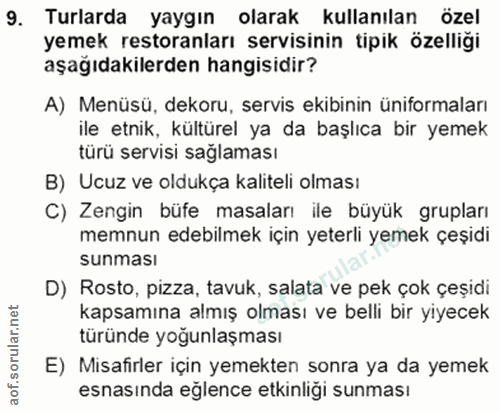9. soru: Turlarda yaygın olarak kullanılan özel yemek restoranları servisinin tipik özelliği aşağıdakilerden hangisidir? A) Me…