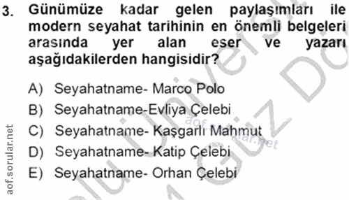 3. soru: Günümüze kadar gelen paylaşımları ile modern seyahat tarihinin en önemli belgeleri arasında yer alan eser ve yazarı a…