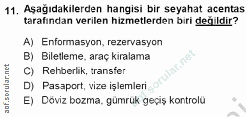 11. soru: Aşağıdakilerden hangisi bir seyahat acentas tarafından verilen hizmetlerden biri değildir? A) Enformasyon, rezervasyo…