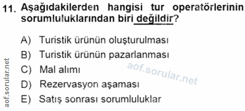 11. soru: Aşağıdakilerden hangisi tur operatörlerinin sorumluluklarından biri değildir? A) Turistik ürünün oluşturulması B) Tur…