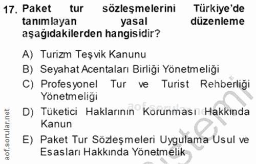 17. soru: Paket tur sözleşmelerini Türkiye'de tanımlayan yasal düzenleme R aşağıdakilerden hangisidir? A) Turizm Teşvik Kanunu…