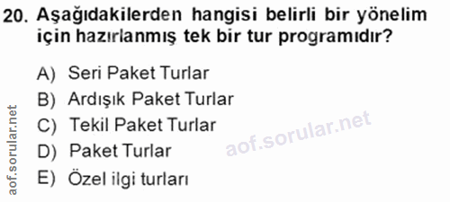 20. soru: Aşağıdakilerden hangisi belirli bir yönelim için hazırlanmış tek bir tur programıdır? A) Seri Paket Turlar B) Ardışık…