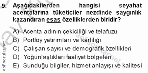 9. soru: Aşağıdakilerden hangisi seyahat acentalarına tüketiciler ezdinde saygınlık kazandıran esas özelliklerden biridir? A)…