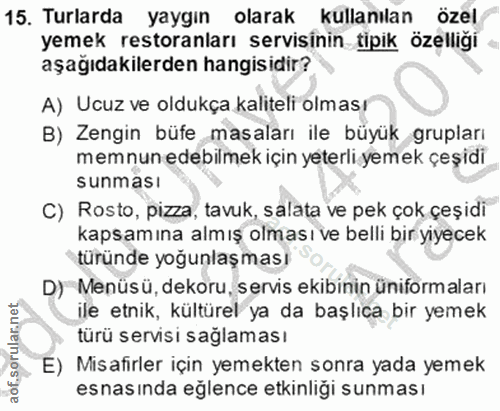 15. soru: Turlarda yaygın olarak kullanılan özel yemek restoranları servisinin tipik özelliği aşağıdakilerden hangisidir? A) Uc…