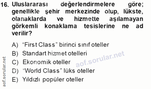 16. soru: Uluslararası değerlendirmelere göre; genellikle şehir merkezinde olup, lükste, olanaklarda ve hizmette aşılamayan gör…