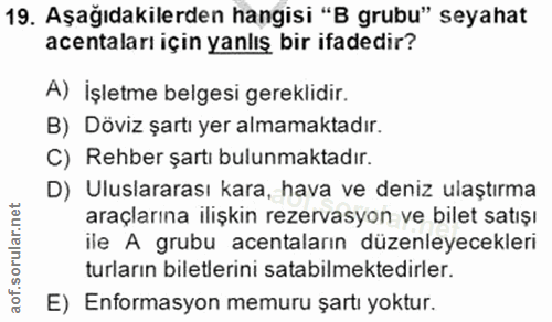 19. soru: Aşağıdakilerden hangisi "B grubu" seyahat acentaları için yanlış bir ifadedir? A) İşletme belgesi gereklidir. B) Dövi…