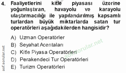 4. soru: Faaliyetlerini kitle pıyasası üzerine yoğunlaştıran, havayolu ve karayolu ulaştırmacılığı ile yapılandırılmış kapsaml…