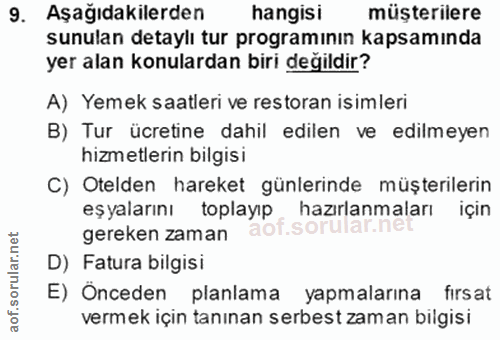 9. soru: Aşağıdakilerden hangisi müşterilere sunulan detaylı tur programının kapsamında yer alan konulardan biri değildir? A)…