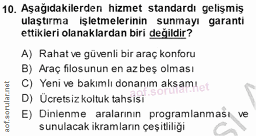 10. soru: Aşağıdakilerden hizmet standardı gelişmiş ulaştırma işletmelerinin sunmayı garanti ettikieri olanaklardan biri değild…