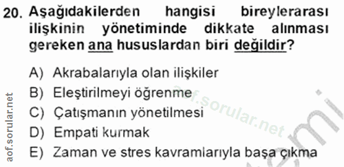 20. soru: Aşağıdakilerden hangisi bireylerarası ilişkinin yönetiminde dikkate alınması gereken ana hususlardan biri değildir? A…