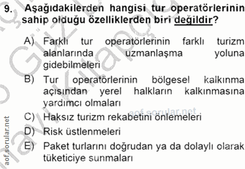 9. soru: Aşağıdakilerden hangisi tur operatörlerinin sahip olduğu özelliklerden biri değildir? A) Farklı tur operatörlerinin f…