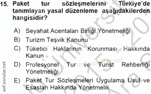 15. soru: Paket tur sözleşmelerini Türkiye'de tanımlayan yasal düzenleme aşağıdakilerden hangisidir? A) Seyahat Acentaları Birl…