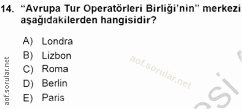14. soru: "Avrupa Tur Operatörleri Birliği'nin" merkezi aşağıdakilerden hangisidir? A) Londra B) Lizbon C) Roma D) Berlin E) Paris