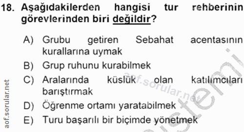 18. soru: Aşağıdakilerden hangisi tur rehberinin görevlerinden biri degildir? A) Grubu getiren Sebahat acentasının kurallarına…