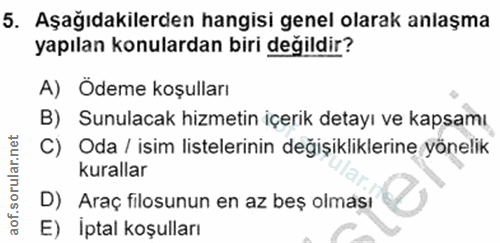 5. soru: Aşağıdakilerden hangisi genel olarak anlaşma yapılan konulardan biri degildir? A) Ödeme koşulları B) Sunulacak hizmet…