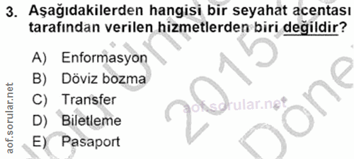 3. soru: Aşağıdakilerden hangisi bir seyahat acentası tarafından verilen hizmetlerden biri değildir? A) Enformasyon B) Döviz b…