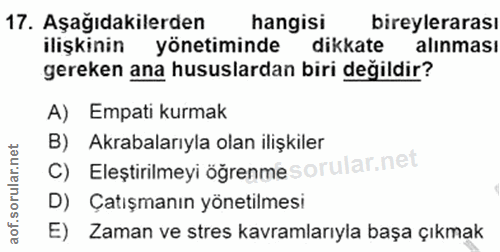 17. soru: Aşağıdakilerden hangisi bireylerarası ilişkinin yönetiminde dikkate alınması gereken ana hususlardan biri değildir? A…