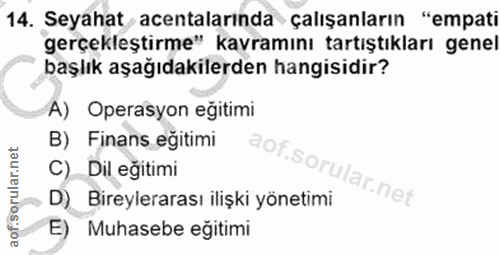 14. soru: Seyahat acentalarında çalışanların "empati gerçekleştirme" kavramını tartıştıkları genel başlık aşağıdakilerden hangi…