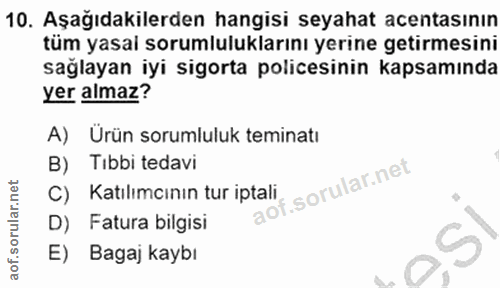 10. soru: Aşağıdakilerden hangisi seyahat acentasının tüm yasai sorumluluklarını yerine getirmesini sağlayan iyi sigorta police…