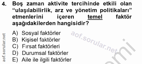 4. soru: Boş zaman aktivite tercihinde etkili olan "ulaşılabilirlik, arz ve yönetim politikaları" etmenlerini içeren temel fak…